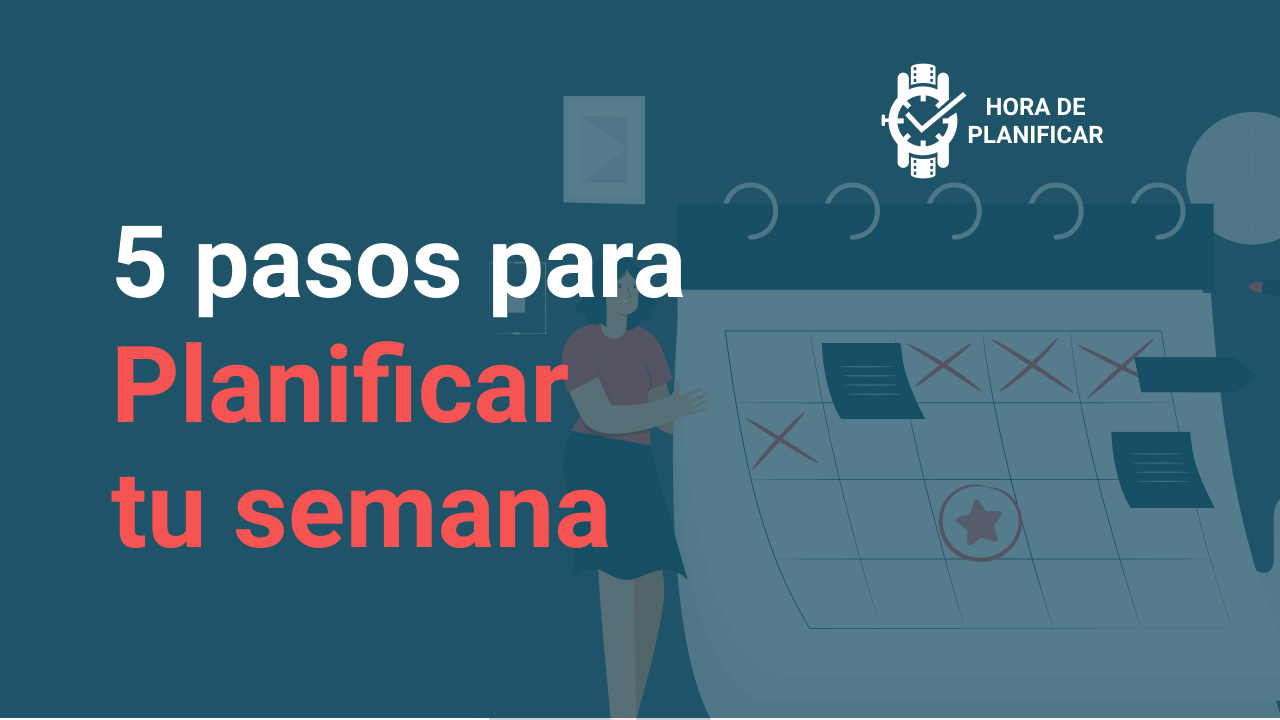 5 pasos para planificar tu semana 2021